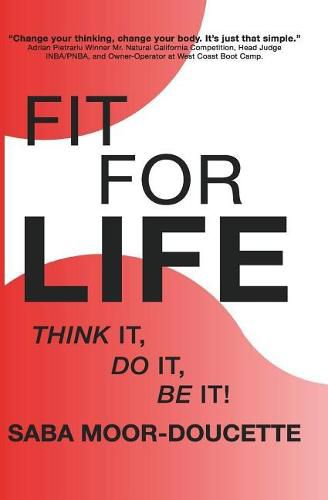 Fit for Life: Think It, Do It, Be It!