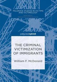 Cover image for The Criminal Victimization of Immigrants