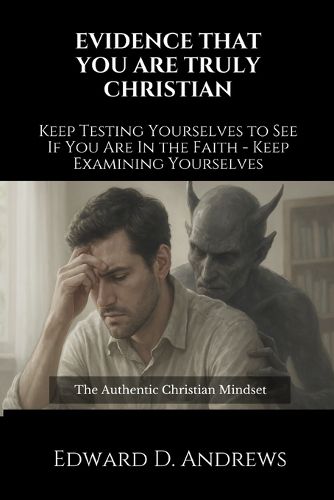 Cover image for Evidence That You Are Truly Christian: Keep Testing Yourselves to See If You Are In the Faith?Keep Examining Yourselves