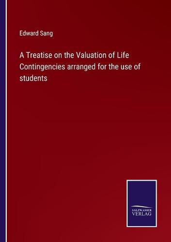 Cover image for A Treatise on the Valuation of Life Contingencies arranged for the use of students