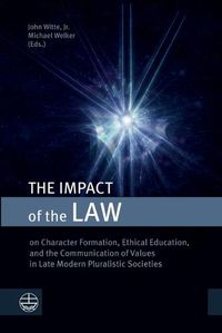 Cover image for The Impact of the Law: On Character Formation, Ethical Education, and the Communication of Values in Late Modern Pluralistic Societies