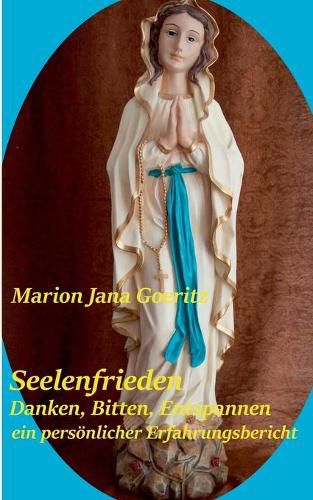 Cover image for Seelenfrieden: Danken, bitten, entspannen - ein persoenlicher Erfahrungsbericht