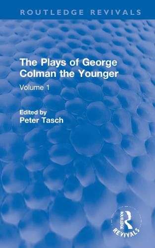 The Plays of George Colman the Younger: Volume 1