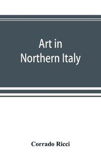 Cover image for Art in Northern Italy