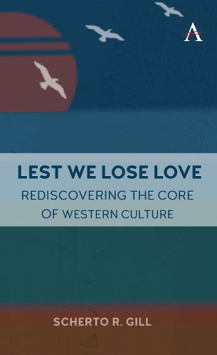 Cover image for Restoring the Core of Western Culture: Lest We Lose Love