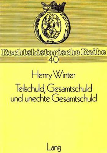 Cover image for Teilschuld, Gesamtschuld Und Unechte Gesamtschuld: Zur Konzeption Der 420 Ff. Bgb -. Ein Beitrag Zur Entstehungsgeschichte Des Bgb