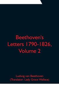 Cover image for Beethoven's Letters 1790-1826, Volume 2