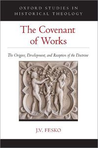 Cover image for The Covenant of Works: The Origins, Development, and Reception of the Doctrine