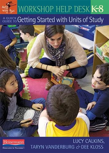 Cover image for Workshop Help Desk: A Quick Guide to Getting Started with Units of Study, K-8