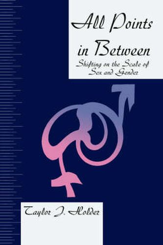 Cover image for All Points in Between: Shifting on the Scale of Sex and Gender