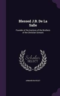 Cover image for Blessed J.B. de La Salle: Founder of the Institute of the Brothers of the Christian Schools