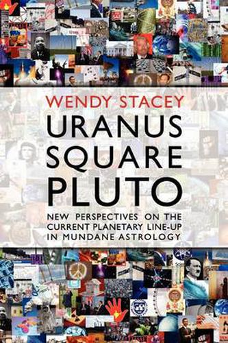 Cover image for Uranus Square Pluto; New Perspectives on the Current Planetary Line-Up in Mundane Astrology