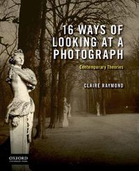 Cover image for 16 Ways of Looking at a Photograph: Contemporary Theories