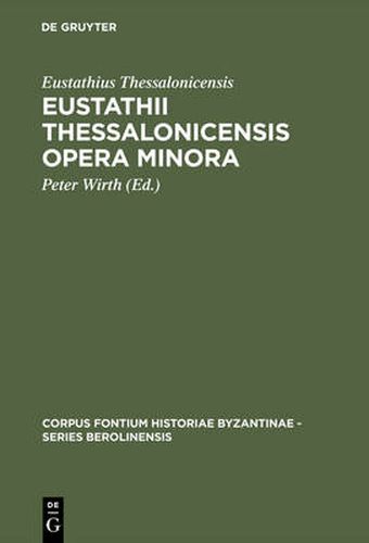 Cover image for Eustathii Thessalonicensis Opera minora: Magnam partem inedita