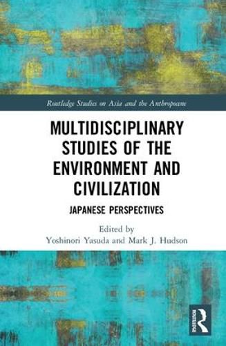 Multidisciplinary Studies of the Environment and Civilization: Japanese Perspectives