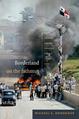 Cover image for Borderland on the Isthmus: Race, Culture, and the Struggle for the Canal Zone