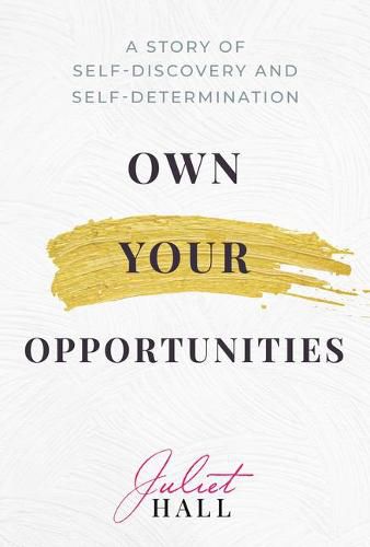 Cover image for Own Your Opportunities: A Story of Self-Discovery and Self-Determination