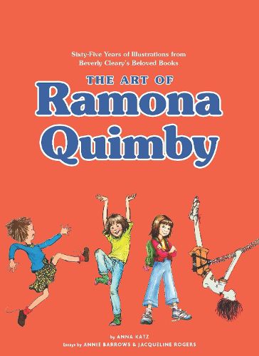 The Art of Ramona Quimby: Sixty-Five Years of Illustrations from Beverly Cleary's Beloved Books