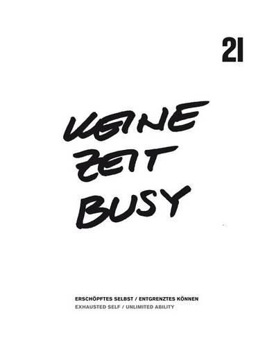 Cover image for Ueine Zeit Busy: Esrchopftes Selbst/Entgrenztes Konnen/Exhausted Self/Unlimited Ability