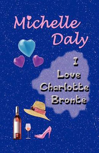 Cover image for I Love Charlotte Bronte