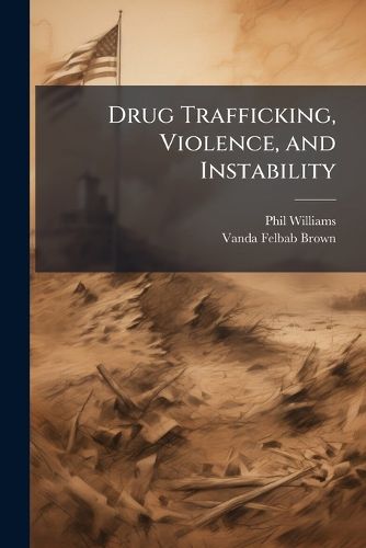 Cover image for Drug Trafficking, Violence, and Instability