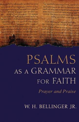 Cover image for Psalms as a Grammar for Faith: Prayer and Praise