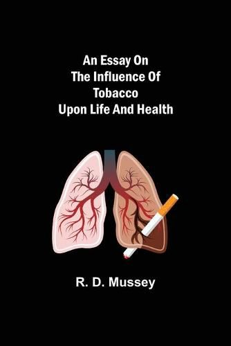 Cover image for An Essay on the Influence of Tobacco upon Life and Health