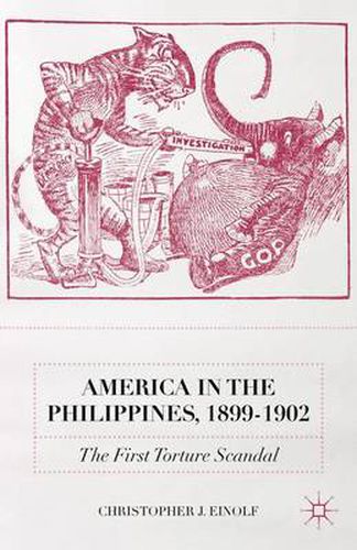 Cover image for America in the Philippines, 1899-1902: The First Torture Scandal