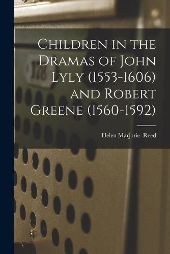 Children in the Dramas of John Lyly (1553-1606) and Robert Greene (1560-1592)