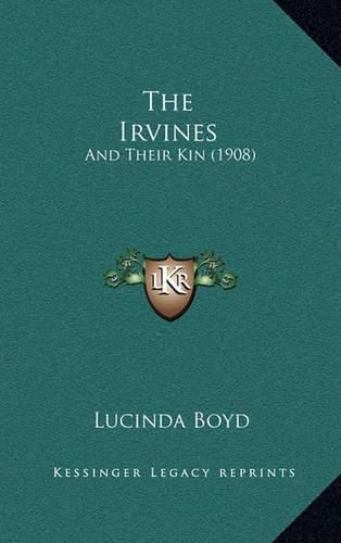 Cover image for The Irvines: And Their Kin (1908)