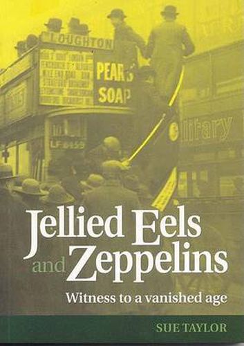 Jellied Eels and Zeppelins: Witness to a Vanished Age