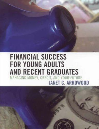 Cover image for Financial Success for Young Adults and Recent Graduates: Managing Money, Credit, and Your Future