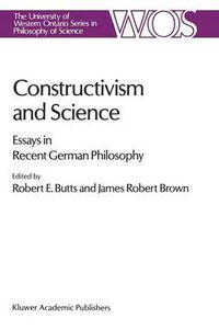 Cover image for Constructivism and Science: Essays in Recent German Philosophy