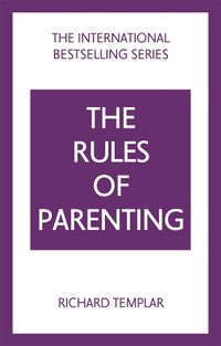 Cover image for Rules of Parenting, The: A Personal Code for Bringing Up Happy, Confident Children