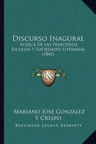 Discurso Inagural: Acerca de Las Principales Escuelas y Sociedades Literarias (1843)