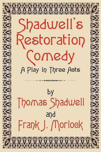 Shadwell's Restoration Comedy: A Play in Three Acts