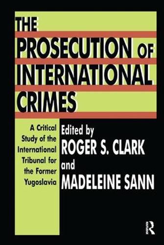 Cover image for The Prosecution of International Crimes: A Critical Study of the International Tribunal for the Former Yugoslavia