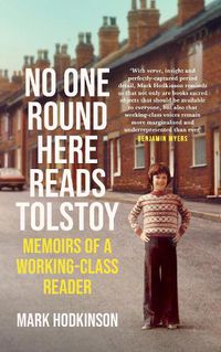 Cover image for No One Round Here Reads Tolstoy: Memoirs of a Working-Class Reader