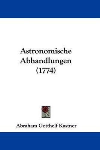 Cover image for Astronomische Abhandlungen (1774)