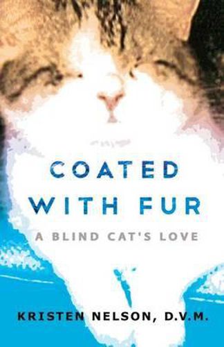 Cover image for Coated with Fur: A Blind Cat's Love