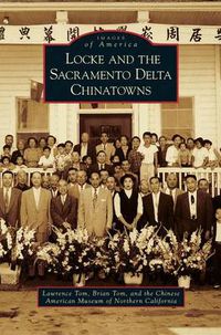 Cover image for Locke and the Sacramento Delta Chinatowns