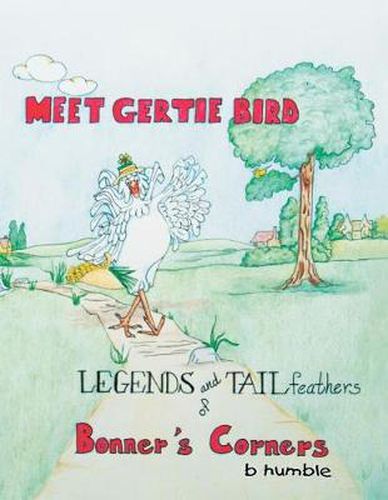 Cover image for Meet Gertie Bird: Legends and Tail Feathers of Bonner's Corners