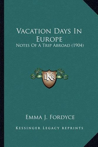 Cover image for Vacation Days in Europe: Notes of a Trip Abroad (1904)