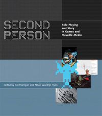 Cover image for Second Person: Role-Playing and Story in Games and Playable Media