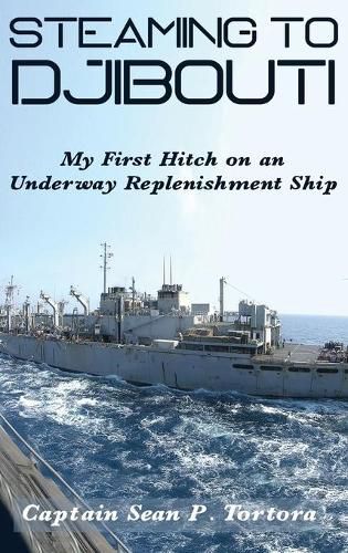 Cover image for Steaming to Djibouti: My First Hitch on an Underway Replenishment Ship