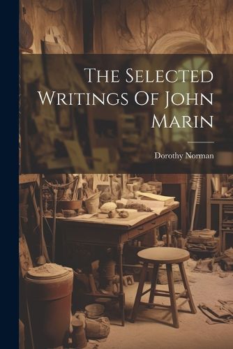 Cover image for The Selected Writings Of John Marin