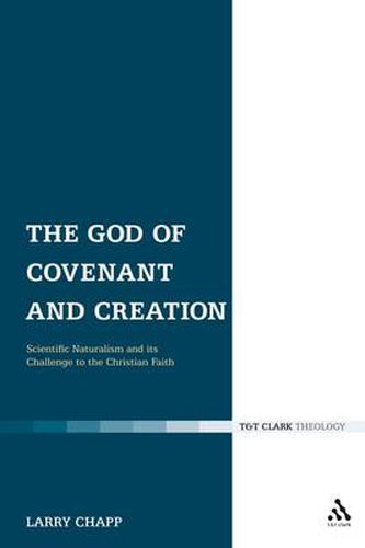 Cover image for The God of Covenant and Creation: Scientific Naturalism and its Challenge to the Christian Faith