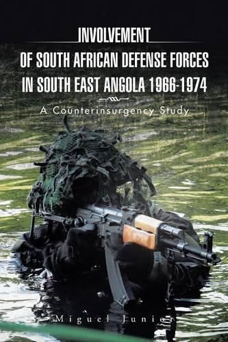 Cover image for Involvement of South African Defense Forces in South East Angola 1966-1974: A Counterinsurgency Study