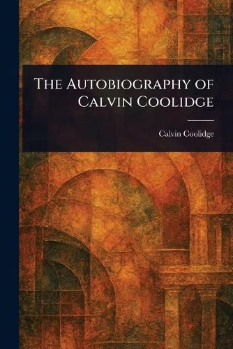 Cover image for The Autobiography of Calvin Coolidge