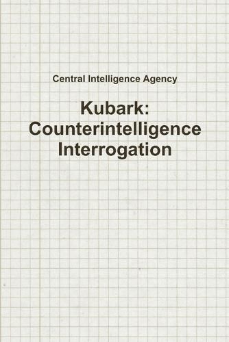 Cover image for Kubark: Counterintelligence Interrogation